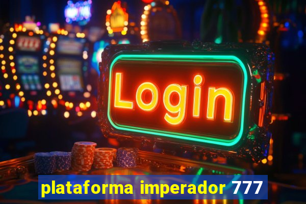 plataforma imperador 777